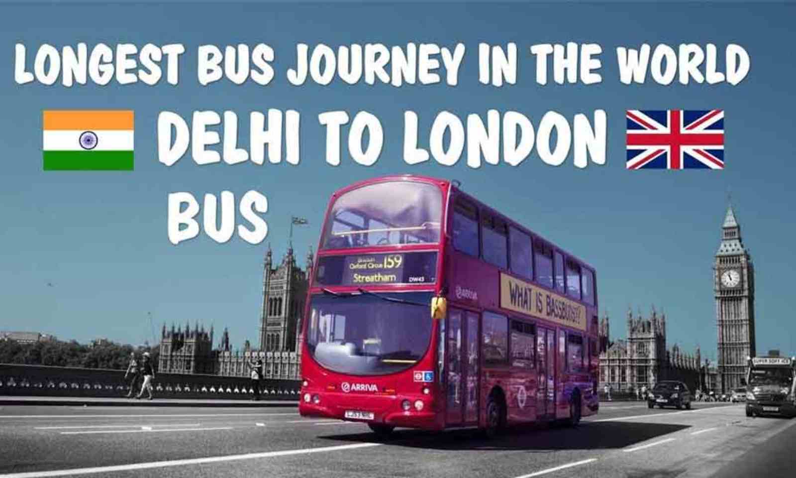 Bus from Delhi to London : Be Ready for the Longest Road Voyage