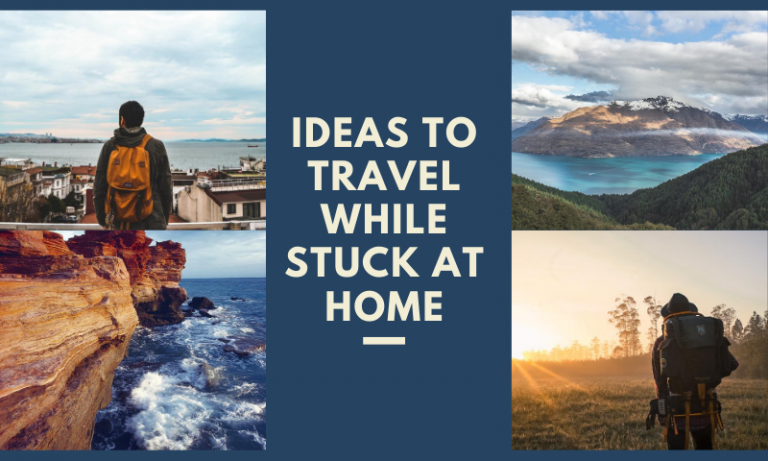 Ideas to travel while stuck at home